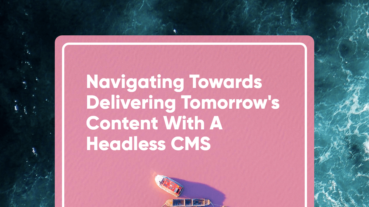 GraphCMS eBook - Navigating Towards Delivering Tomorrow-s Content With a Headless CMS.png