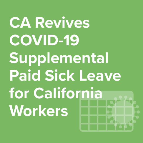 California Revives COVID-19 Supplemental Paid Sick Leave for California Workers