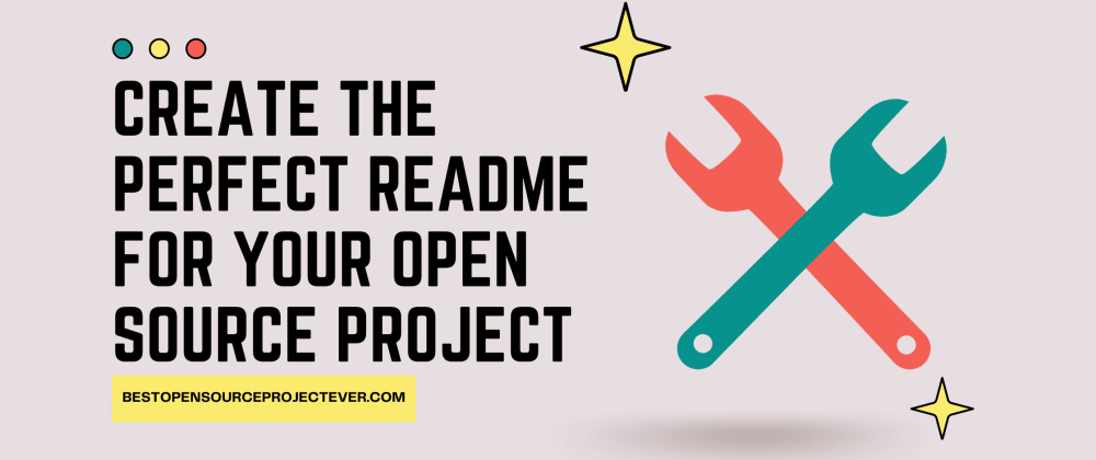 How to Create the Perfect README for Your Open Source Project