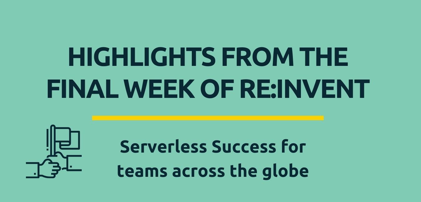 Highlights from the final week of re:Invent