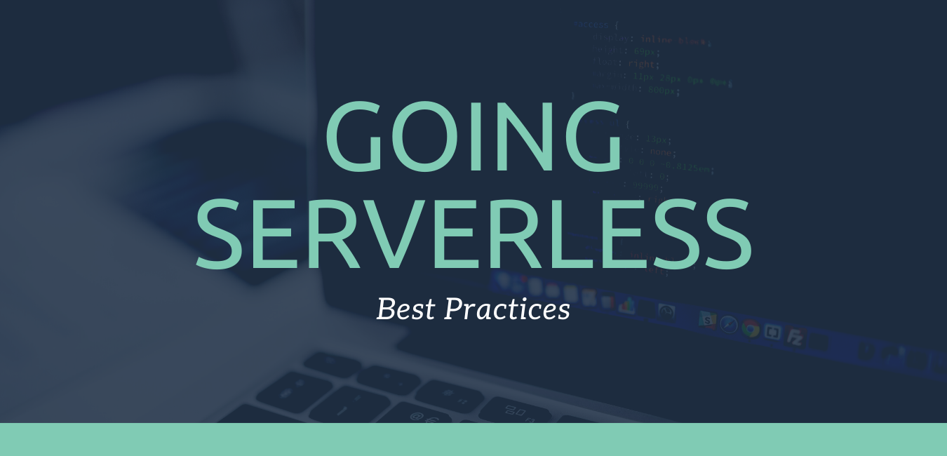 Going Serverless: Best Practices