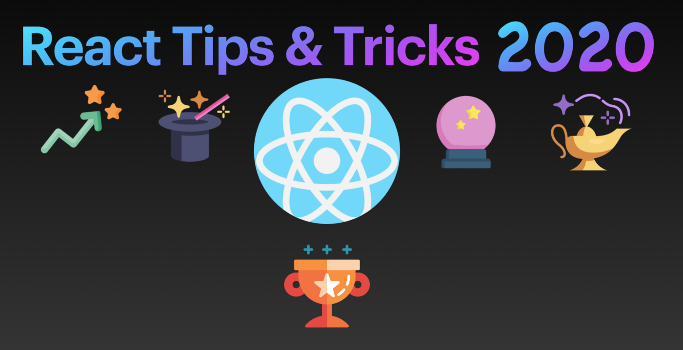 Tips and Tricks for React