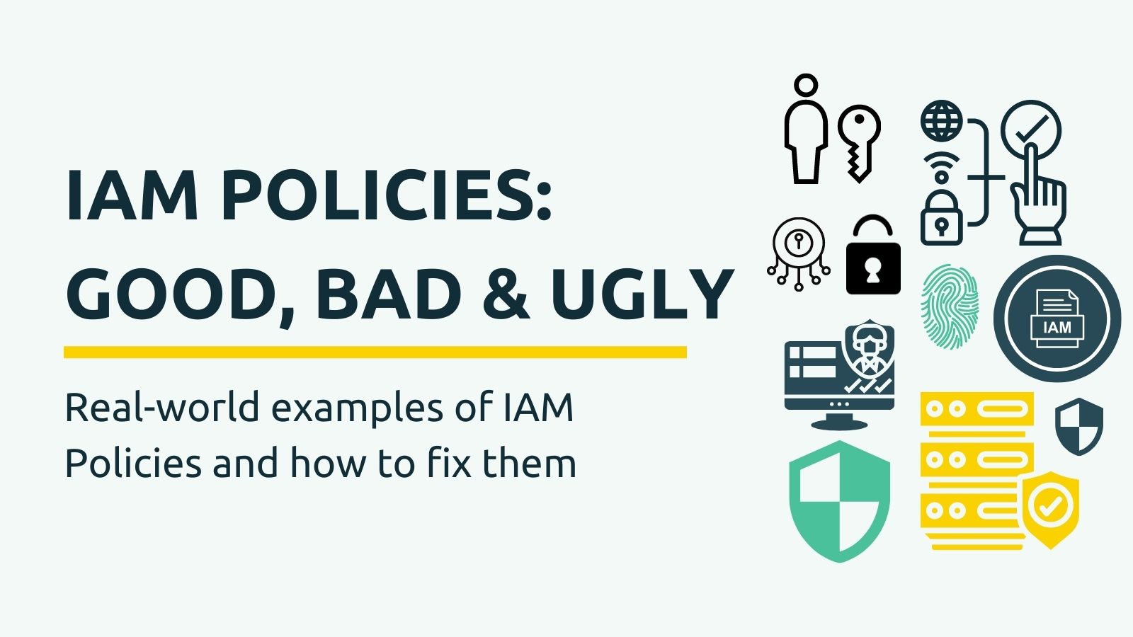 IAM Policies: Good, Bad & Ugly
