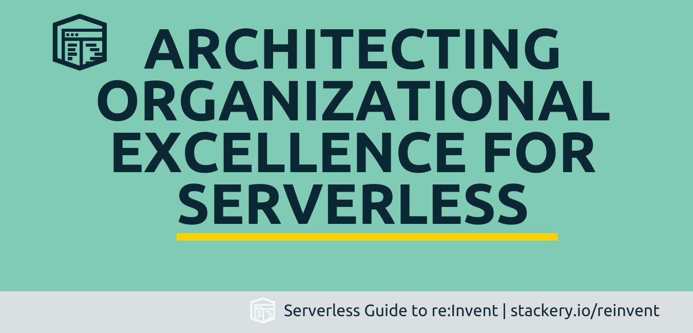 Architecting Organizational Excellence for Serverless