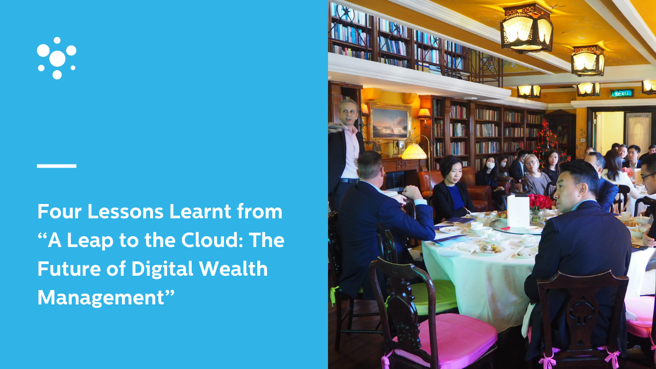 Four Lessons Learnt from “A Leap to the Cloud: The Future of Digital Wealth Management”