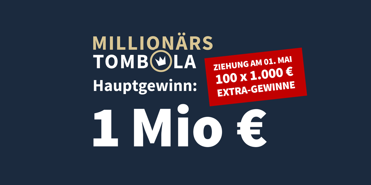 Millionärs-Tombola Ziehung: 100 x 1.000 € Extra-Gewinne am 1. Mai