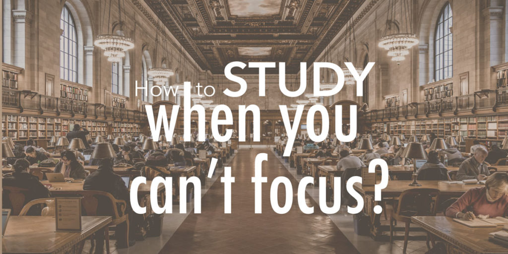 How to study when you can't focus