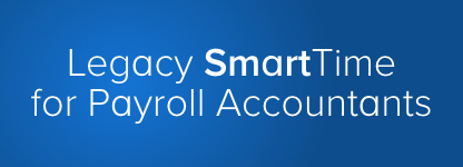 Legacy SmartTime for Payroll Accountants Academy Course