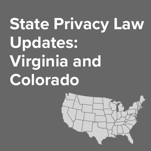 State Privacy Law Updates: The Virginia Consumer Data Protection Act and the Colorado Privacy Act